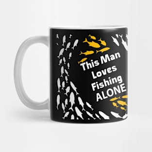 This Man Loves Fishing alone Special Gift for Fishing lovers Mug